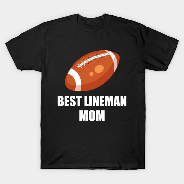 Best Lineman Mom - Lineman Proud - Football Lineman Mom T-Shirt by CoolandCreative